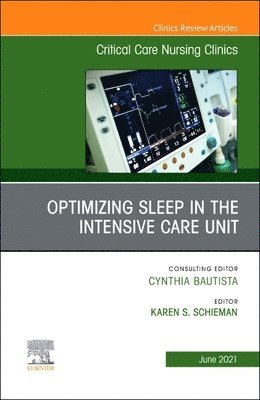 bokomslag Optimizing Sleep in the Intensive Care Unit, An Issue of Critical Care Nursing Clinics of North America