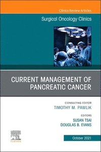 bokomslag Current Management of Pancreatic Cancer, An Issue of Surgical Oncology Clinics of North America
