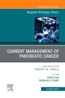 Susan Tsai, Douglas B. Evans, Douglas B Evans - Current Management of Pancreatic Cancer, An Issue of Surgical Oncology Clinics of North America, Inbunden
