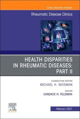 Health disparities in rheumatic diseases: Part II, An Issue of Rheumatic Disease Clinics of North America 1