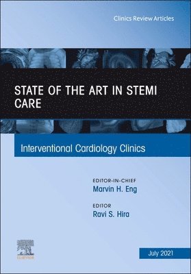 State of the Art in STEMI Care, An Issue of Interventional Cardiology Clinics 1