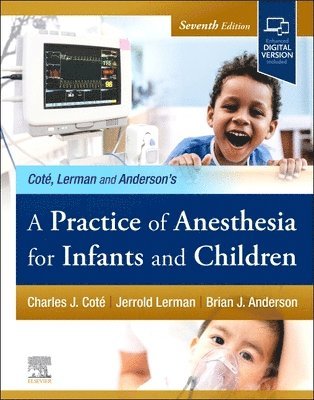 Charles J. Cote, Jerrold Lerman, Brian Anderson - A Practice of Anesthesia for Infants and Children, Inbunden