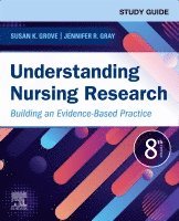 Susan K. Grove, Jennifer R. Gray - Study Guide for Understanding Nursing Research, Häftad