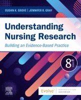 Susan K. Grove, Jennifer R. Gray - Understanding Nursing Research, Häftad