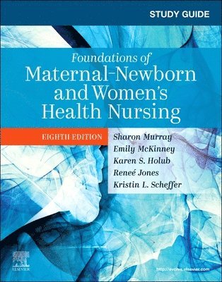 Study Guide for Foundations of Maternal-Newborn and Women's Health Nursing 1