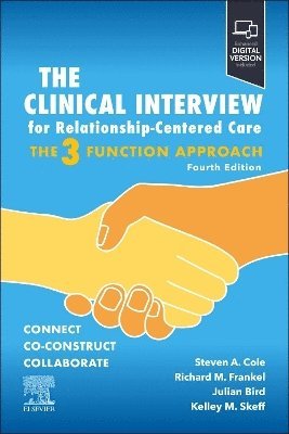 Steven A. Cole, Richard M. Frankel, Kelley M. Skeff - The Clinical Interview for Relationship-Centered Care: The Three Function Approach, Häftad