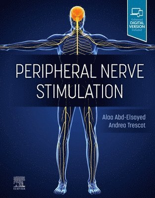 Alaa Abd-Elsayed, Andrea Trescot, USA) Abd-Elsayed, Alaa, MD, MBA, MPH, CPE, FASA (University of Wisconsin, USA) Trescot, Andrea, MD (The Pain and Headache Center, Eagle River, Alaska - Peripheral Nerve Stimulation, Inbunden