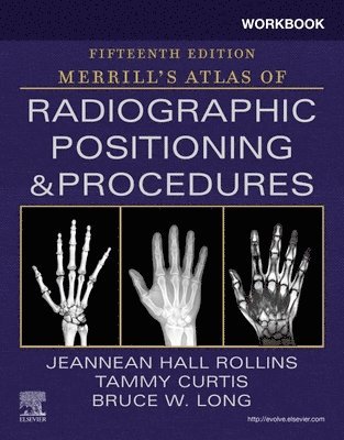 Jeannean Hall Rollins, Bruce W. Long, Tammy Curtis, USA) Rollins, Jeannean Hall (Associate Professor, Medical Imaging and Radiation Sciences Department, Arkansas State University, Jonesboro, Arkansas, Indiana.) Long, Bruce W. (Director and Associate Professor (Retired), Radiologic Imaging and Sciences Programs, Indiana University School of Medicine, Indianapolis, USA) Curtis, Tammy, MRC, BSRT(R)(CV) (Professor and Program Director, Radiologic Sciences and School of Allied Health, Northwestern State University, Shreveport, Louisiana - Workbook for Merrill's Atlas of Radiographic Positioning and Procedures, Häftad