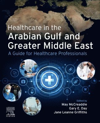 bokomslag Healthcare in the Arabian Gulf and Greater Middle East: A Guide for Healthcare Professionals