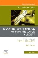 Scott Ellis - Complications of Foot and Ankle Surgery, An issue of Foot and Ankle Clinics of North America, Inbunden