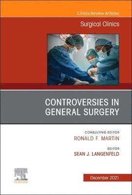 Controversies in General Surgery, An Issue of Surgical Clinics 1