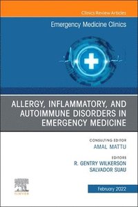 bokomslag Allergy, Inflammatory, and Autoimmune Disorders in Emergency Medicine, An Issue of Emergency Medicine Clinics of North America