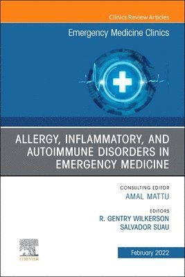 bokomslag Allergy, Inflammatory, and Autoimmune Disorders in Emergency Medicine, An Issue of Emergency Medicine Clinics of North America