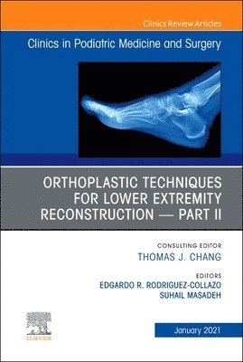 Orthoplastic techniques for lower extremity reconstruction - Part II, An Issue of Clinics in Podiatric Medicine and Surgery 1