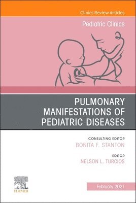 bokomslag Pulmonary Manifestations of Pediatric Diseases, An Issue of Pediatric Clinics of North America