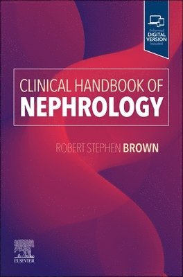 Robert S. Brown, Robert S. Brown Jr., USA) Brown, Robert S., Jr., MD, MPH (Beth Israel Deaconess Medical Center, Boston, Massachusetts - Clinical Handbook of Nephrology, Häftad