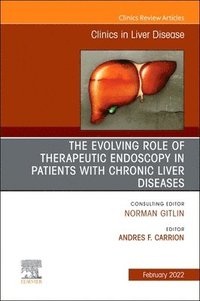 bokomslag The Evolving Role of Therapeutic Endoscopy in Patients with Chronic Liver Diseases, An Issue of Clinics in Liver Disease