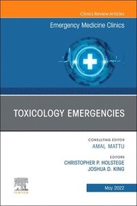 bokomslag Toxicology Emergencies, An Issue of Emergency Medicine Clinics of North America