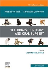 bokomslag Veterinary Dentistry and Oral Surgery, An Issue of Veterinary Clinics of North America: Small Animal Practice