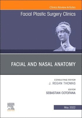 Facial and Nasal Anatomy, An Issue of Facial Plastic Surgery Clinics of North America 1