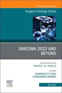 bokomslag Sarcoma 2022 and Beyond, An Issue of Surgical Oncology Clinics of North America