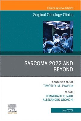 Sarcoma 2022 and Beyond, An Issue of Surgical Oncology Clinics of North America 1