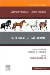 bokomslag Integrative Medicine, An Issue of Veterinary Clinics of North America: Equine Practice