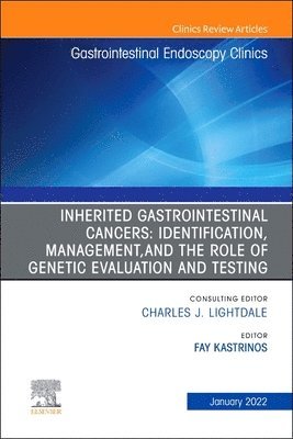 Inherited Gastrointestinal Cancers: Identification, Management and the Role of Genetic Evaluation and Testing, An Issue of Gastrointestinal Endoscopy Clinics 1