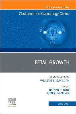 Nathan R. Blue, Bob Silver, Nathan R Blue - Fetal Growth, An Issue of Obstetrics and Gynecology Clinics, Inbunden