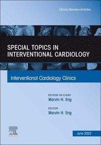 bokomslag Special Topics in Interventional Cardiology , An Issue of Interventional Cardiology Clinics