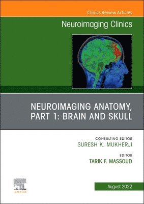 Neuroimaging Anatomy, Part 1: Brain and Skull, An Issue of Neuroimaging Clinics of North America 1