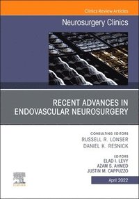 bokomslag Recent Advances in Endovascular Neurosurgery, An Issue of Neurosurgery Clinics of North America