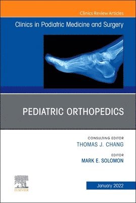 Pediatric Orthopedics, An Issue of Clinics in Podiatric Medicine and Surgery 1