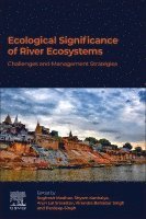 Sughosh Madhav, Shyam Kanhaiya, Arun Lal Srivastav, Virendra Bahadur Singh, Pardeep Singh - Ecological Significance of River Ecosystems, Häftad