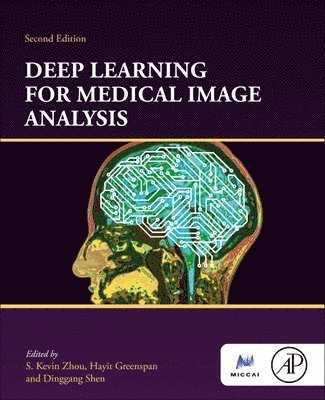 S. Kevin Zhou, Hayit Greenspan, Dinggang Shen, USA) Zhou, S. Kevin (Principal Key Expert, Medical Image Analysis, Siemens Healthcare Technology Center, Princeton, New Jersey, Israel) Greenspan, Hayit (Head, Medical Image Processing and Analysis Lab, Biomedical Engineering Department, Faculty of Engineering, Tel-Aviv University, USA) Shen, Dinggang (Professor, Department of Radiology and BRIC, UNC-Chapel Hill - Deep Learning for Medical Image Analysis, Häftad