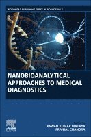 Pawan Kumar Maurya, Pranjal Chandra - Nanobioanalytical Approaches to Medical Diagnostics, Häftad