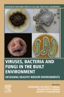 F. Pacheco-Torgal, Volodymyr Ivanov, Joseph O. Falkinham - Viruses, Bacteria and Fungi in the Built Environment, Häftad