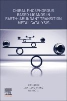 Junliang Zhang, Wenbo Li - Chiral Phosphorous Based Ligands in Earth-Abundant Transition Metal Catalysis, Häftad