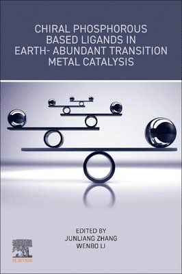 bokomslag Chiral Phosphorous Based Ligands in Earth-Abundant Transition Metal Catalysis