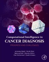 Janmenjoy Nayak, Danilo Pelusi, Bighnaraj Naik, Manohar Mishra, Khan Muhammad, David Al-Dabass - Computational Intelligence in Cancer Diagnosis, Häftad