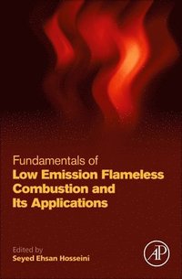 bokomslag Fundamentals of Low Emission Flameless Combustion and Its Applications