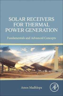 bokomslag Solar Receivers for Thermal Power Generation