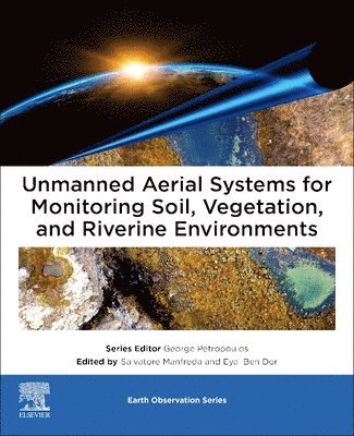 Salvatore Manfreda, Ben Dor Eyal - Unmanned Aerial Systems for Monitoring Soil, Vegetation, and Riverine Environments, Häftad