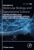 Vladimir N. Uversky - Dancing Protein Clouds: Intrinsically Disordered Proteins in the Norm and Pathology, Part C, Inbunden