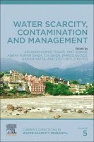 Ashwani Kumar Tiwari, Amit Kumar, Abhay Kumar Singh, T.N. Singh, Enrico Suozzi, Gagan Matta, Stefano Lo Russo - Water Scarcity, Contamination and Management, Häftad
