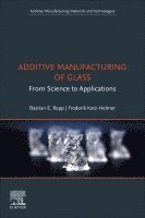 Bastian E. Rapp, Frederik Kotz-Helmer - Additive Manufacturing of Glass, Häftad