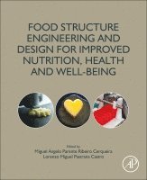 Miguel Angelo Parente Ribei Cerqueira, Lorenzo Miguel Pastrana Castro - Food Structure Engineering and Design for Improved Nutrition, Health and Well-being, Häftad