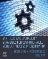 Efstratios N Pistikopoulos, Yuhe Tian - Synthesis and Operability Strategies for Computer-Aided Modular Process Intensification, Häftad