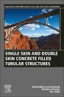 Mohamed Elchalakani, Pouria Ayough, Bo Yang - Single Skin and Double Skin Concrete Filled Tubular Structures, Häftad