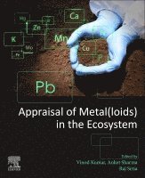 Vinod Kumar, Anket Sharma, Raj Setia - Appraisal of Metal(loids) in the Ecosystem, Häftad